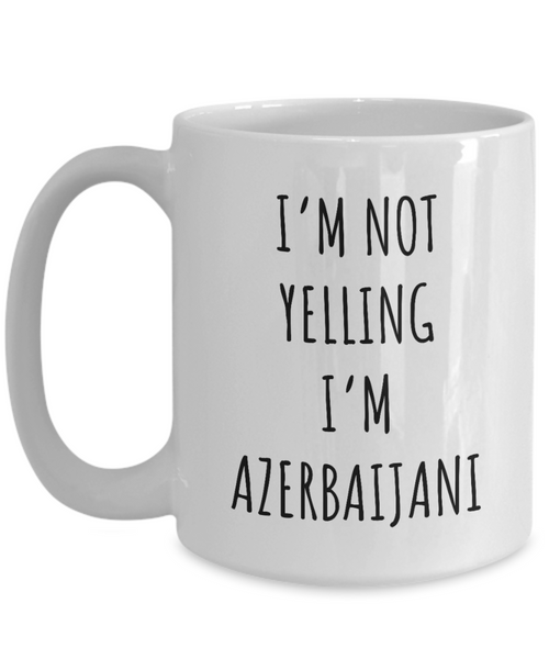 Azerbaijani Mug I'm Not Yelling I'm Azerbaijani Coffee Cup Gift