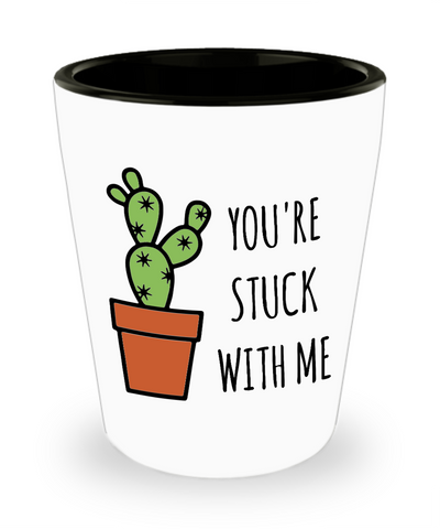 You're Stuck With Me Ceramic Cactus Shot Glass