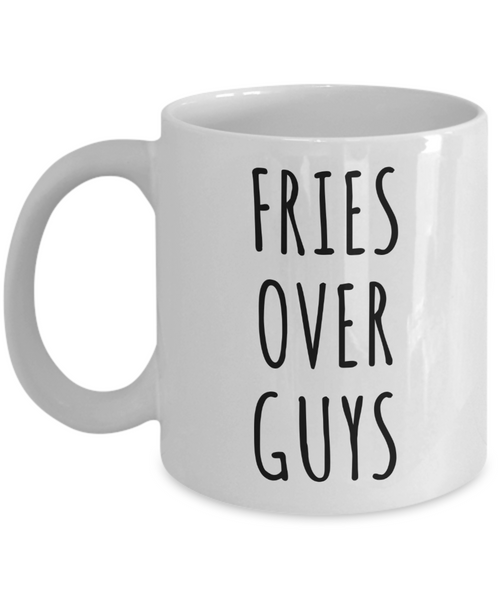 Fries Over Guys Mug Coffee Cup Galentine's Day Gift for Friends-Cute But Rude