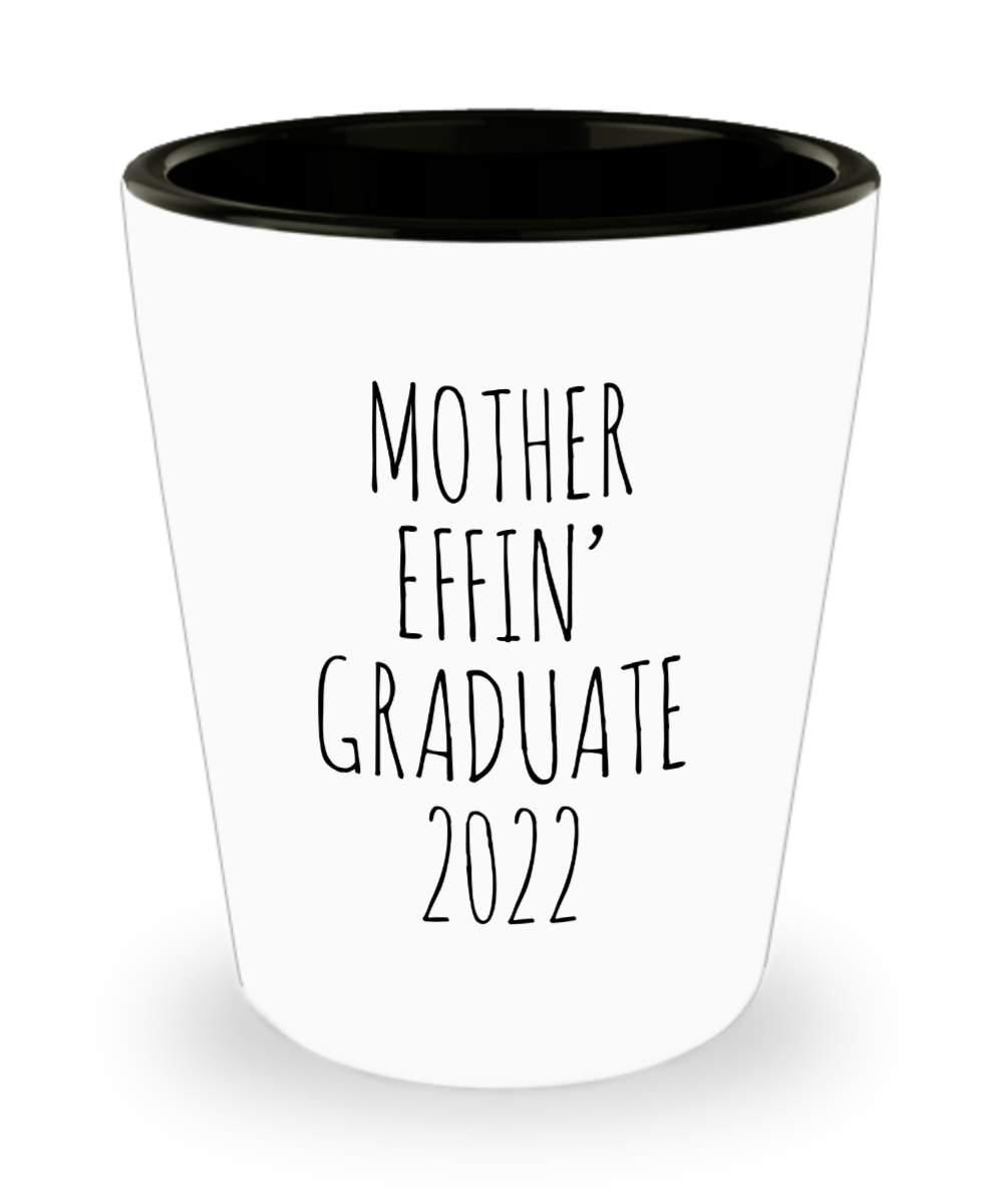 Mother Effin Graduate 2022 Ceramic Shot Glass Funny Gift