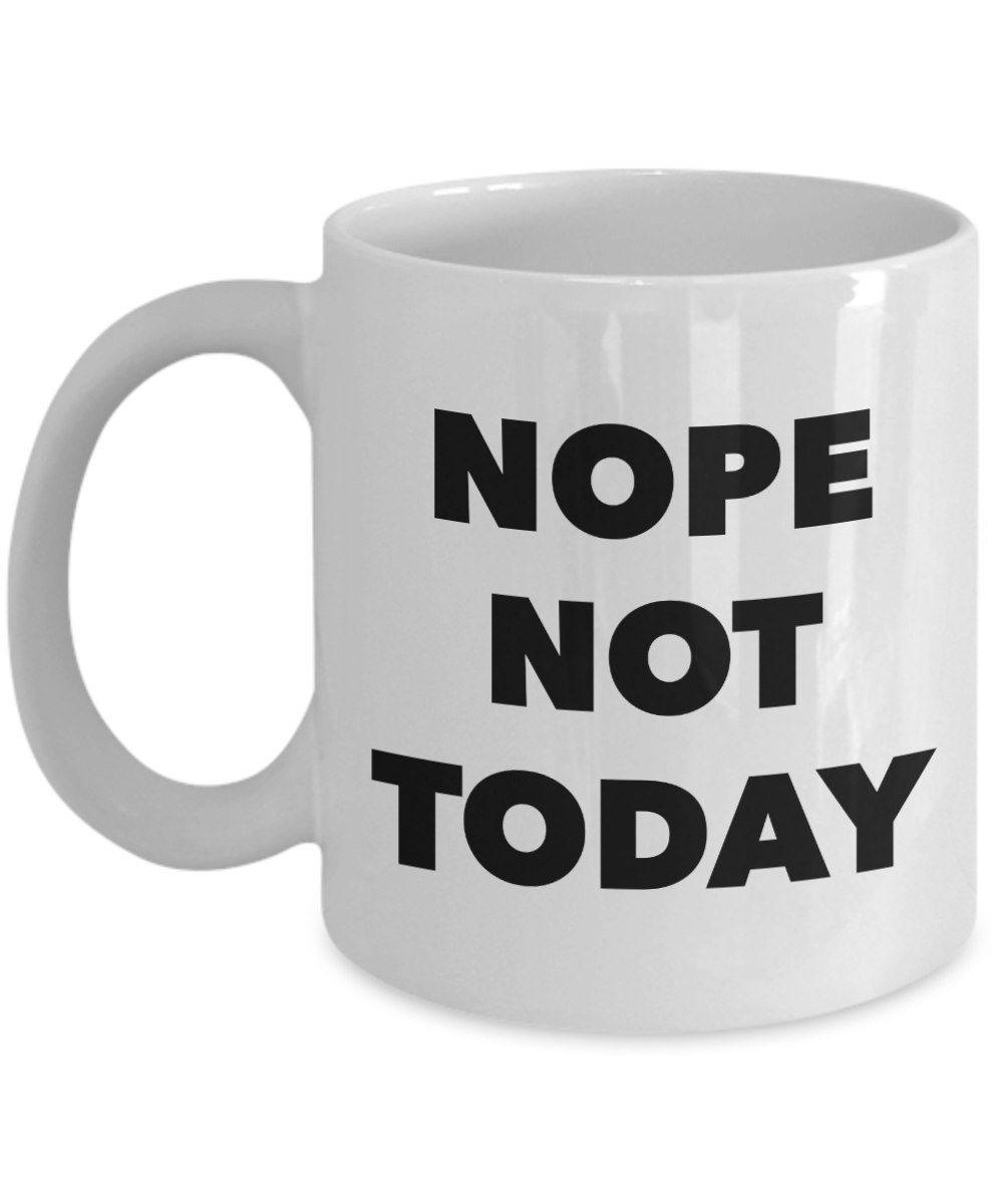 Nope Not Today Funny Novelty Mug Ceramic Coffee Cup-Cute But Rude