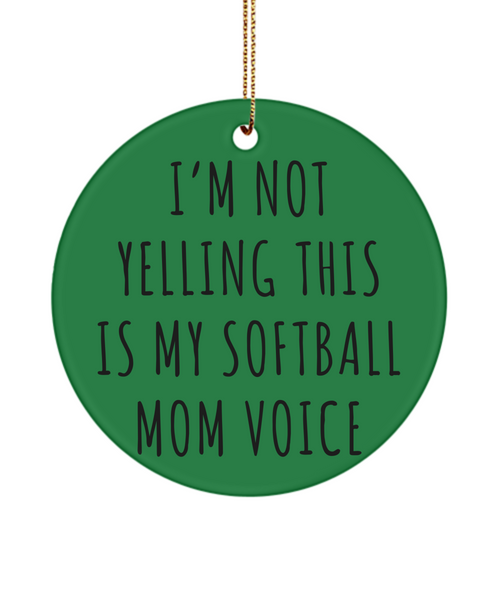 Senior Softball Mom Gift, Softball Ornament, I'm Not Yelling This Is My Softball Mom Voice Christmas Tree Ornament