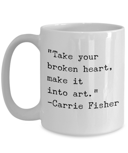 Take Your Broken Heart, Make it into Art Carrie Fisher Tribute Mug Ceramic Coffee Cup-Cute But Rude