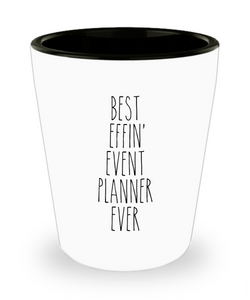 Gift For Event Planner Best Effin' Event Planner Ever Ceramic Shot Glass Funny Coworker Gifts