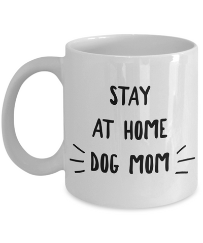 Funny Dog Mom Coffee Mugs - Stay At Home Dog Mom Ceramic Coffee Cup-Cute But Rude