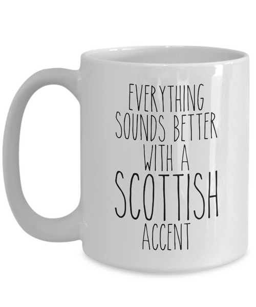 Scotland Mug, Everything Sounds Better with a Scottish Accent Coffee Cup