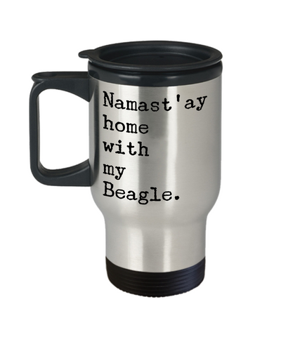 Beagle Travel Mug - Namast'ay Home With My Beagle Stainless Steel Insulated Coffee Cup with Lid-Cute But Rude