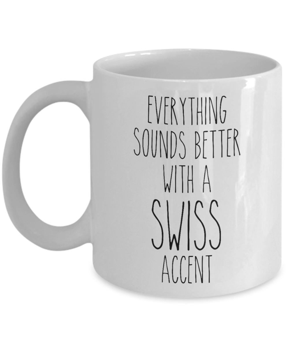 Switzerland Mug Everything Sounds Better with a Swiss Accent Coffee Cup Switzerland Gift