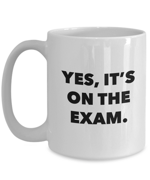 College Professor Gifts for Professors Yes it's on the Exam Mug Coffee Cup-Cute But Rude