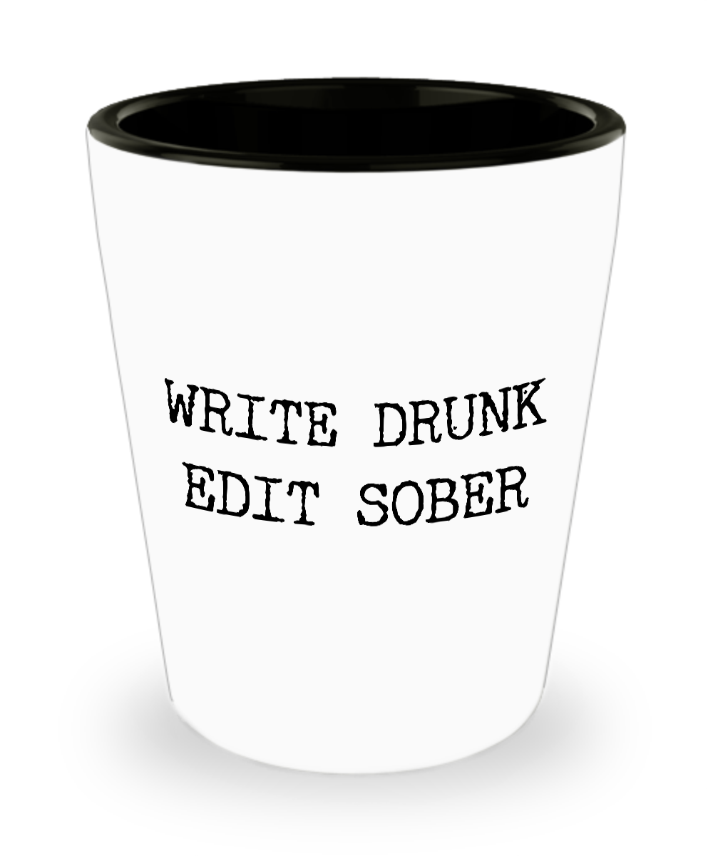 Write Drunk Edit Sober Ceramic Shot Glass