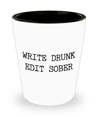 Write Drunk Edit Sober Ceramic Shot Glass