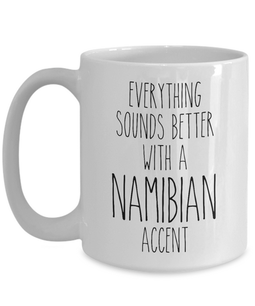 Nambia Mug Everything Sounds Better with a Nambian Accent Coffee Cup Nambia Gift