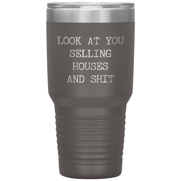 Real Estate Agent Gift Look At You Selling Houses And Shit Funny Real Estate Broker Tumbler Travel Coffee Cup 30oz BPA Free