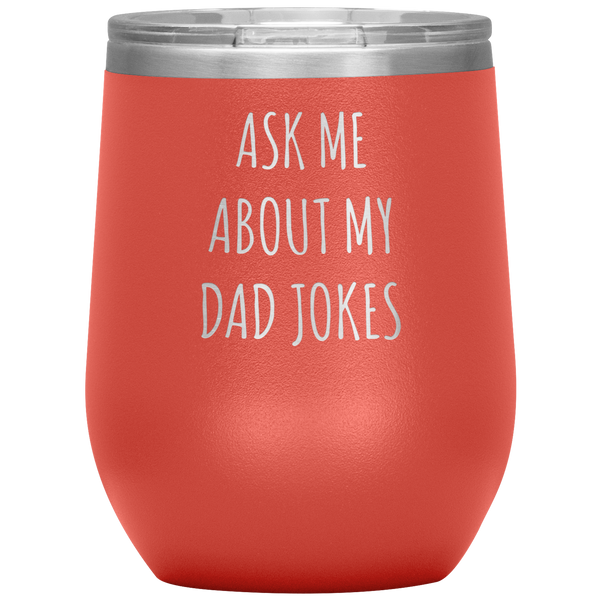 Ask Me About My Dad Jokes Funny Father's Day Gifts for Dad Stemless Insulated Travel Wine Tumbler BPA Free 12oz