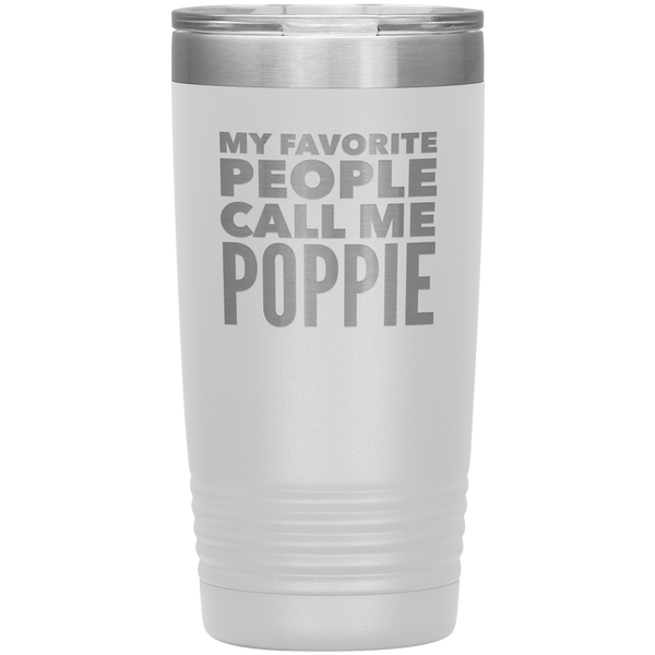 Poppie Tumbler Metal Mug My Favorite People Call Me Poppie Gifts Present Insulated Hot Cold Travel Cup 20oz BPA Free