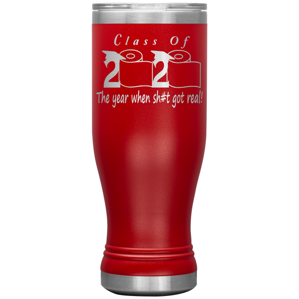 Class Of 2020 The Year When Shit Got Real Mug Seniors 2020 Graduation Gift Funny Mug Travel Beer Pilsner Tumbler 20oz BPA Free