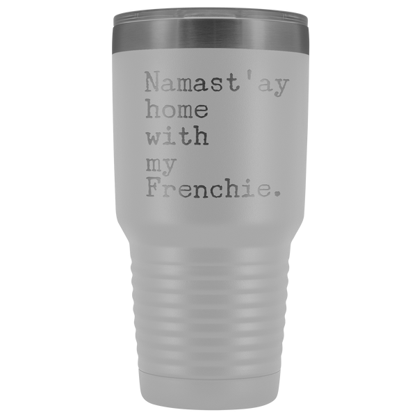 Frenchie Mom French Bulldog Gifts Namast'ay Home With My Frenchie Tumbler Funny Mug Insulated Hot Cold Travel Coffee Cup 30oz BPA Free