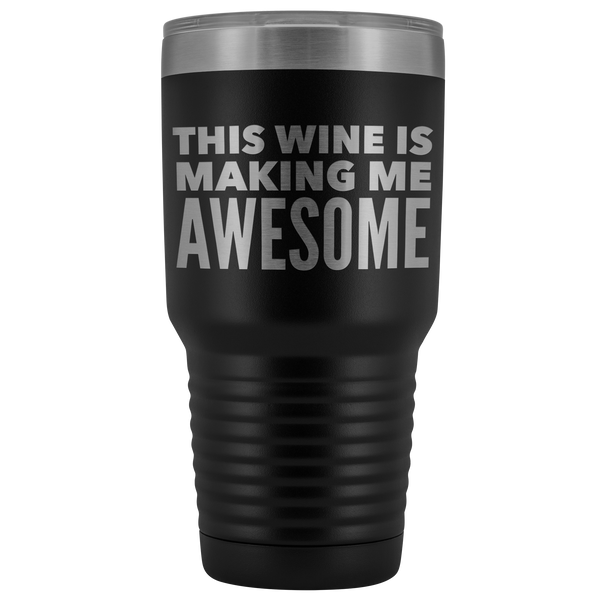 This Wine is Making Me Awesome Tumbler Metal Mug Double Wall Vacuum Insulated Hot Cold Travel Cup 30oz BPA Free-Cute But Rude