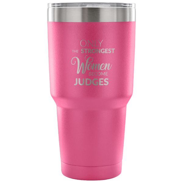 Court Judge Gifts Female Judge Mug Only the Strongest Women Judges Double Wall Vacuum Insulated Hot Cold Travel Coffee Cup 30oz BPA Free-Cute But Rude