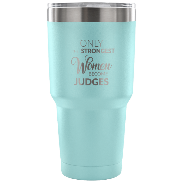 Court Judge Gifts Female Judge Mug Only the Strongest Women Judges Double Wall Vacuum Insulated Hot Cold Travel Coffee Cup 30oz BPA Free-Cute But Rude