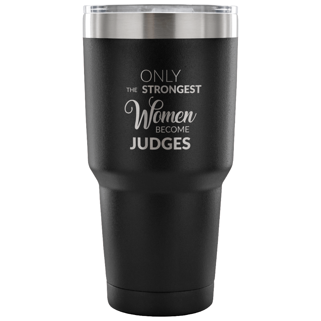 Court Judge Gifts Female Judge Mug Only the Strongest Women Judges Double Wall Vacuum Insulated Hot Cold Travel Coffee Cup 30oz BPA Free-Cute But Rude