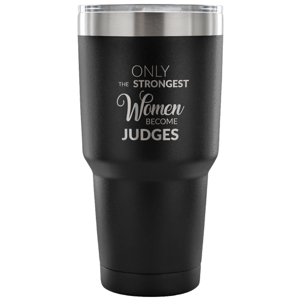 Court Judge Gifts Female Judge Mug Only the Strongest Women Judges Double Wall Vacuum Insulated Hot Cold Travel Coffee Cup 30oz BPA Free-Cute But Rude