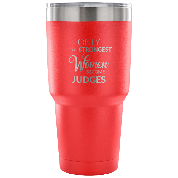 Court Judge Gifts Female Judge Mug Only the Strongest Women Judges Double Wall Vacuum Insulated Hot Cold Travel Coffee Cup 30oz BPA Free-Cute But Rude