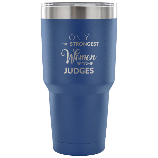 Court Judge Gifts Female Judge Mug Only the Strongest Women Judges Double Wall Vacuum Insulated Hot Cold Travel Coffee Cup 30oz BPA Free-Cute But Rude