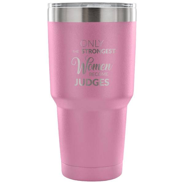 Court Judge Gifts Female Judge Mug Only the Strongest Women Judges Double Wall Vacuum Insulated Hot Cold Travel Coffee Cup 30oz BPA Free-Cute But Rude