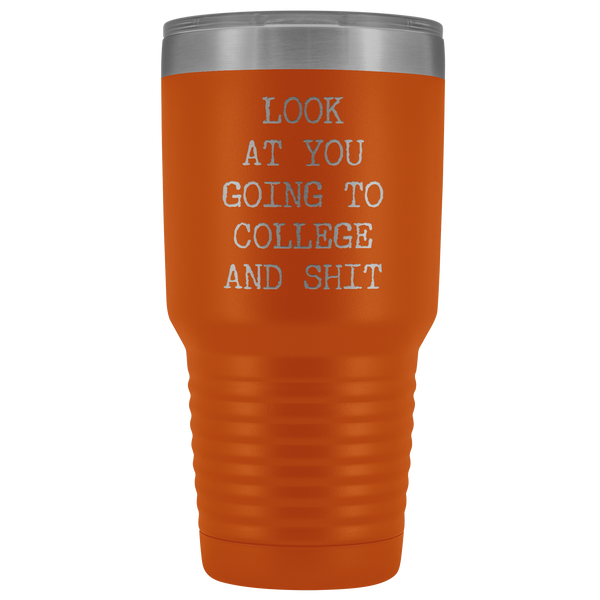 Look at You Going to College Funny Tumbler Metal Mug Insulated Hot Cold Travel Coffee Cup 30oz BPA Free