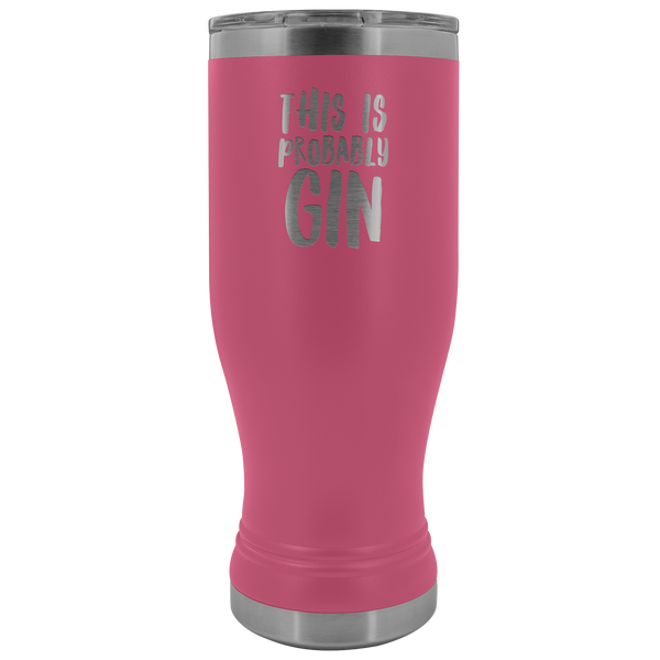 Gin Gift Gin Lover Gifts This is Probably Gin Funny Pilsner Tumbler This Might Be Gin Insulated Hot Cold Travel Cup 30oz BPA Free