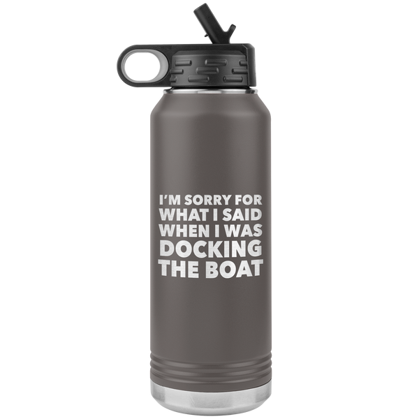 I'm Sorry for What I Said When I Was Docking the Boat Funny Tumbler Metal Boating Insulated Water Bottle 32oz BPA Free