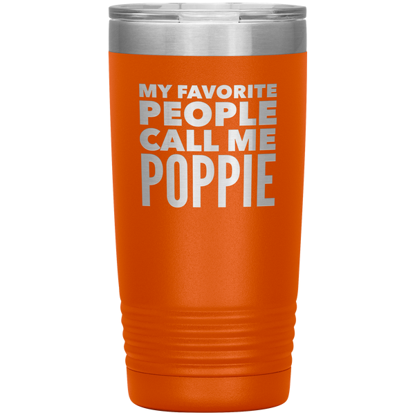 Poppie Tumbler Metal Mug My Favorite People Call Me Poppie Gifts Present Insulated Hot Cold Travel Cup 20oz BPA Free