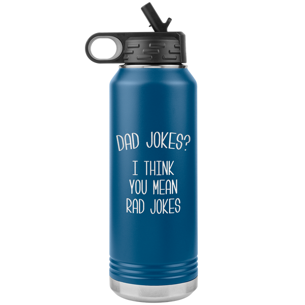 Dad Jokes I Think You Mean Rad Jokes Funny  Father's Day Gift for Dad Water Bottle Insulated Tumbler 32oz BPA Free