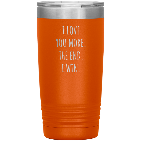 Valentines Day Gift for Him Boyfriend Mug Girlfriend Husband Wife I Love You More The End Pilsner Tumbler Travel Coffee Cup 20oz BPA Free