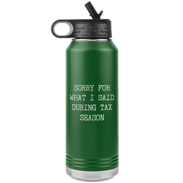 Sorry for What I Said During Tax Season Gifts Insulated Water Bottle Tumbler 32oz BPA Free