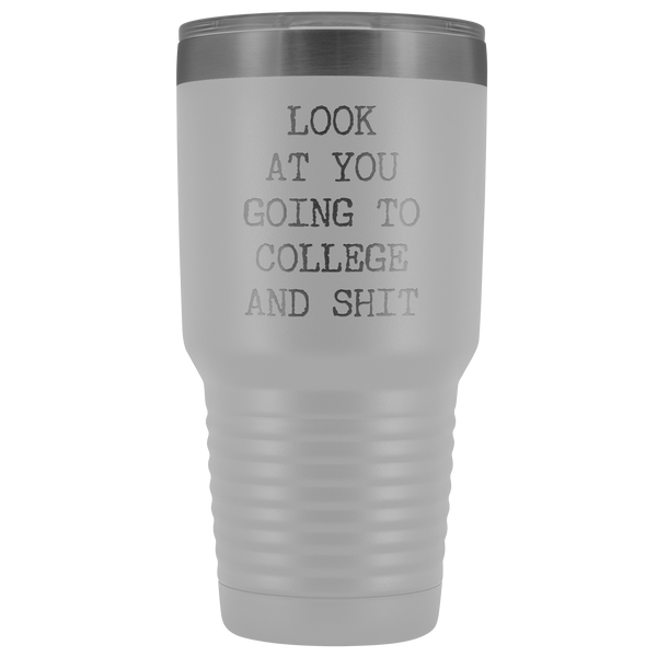 Look at You Going to College Funny Tumbler Metal Mug Insulated Hot Cold Travel Coffee Cup 30oz BPA Free