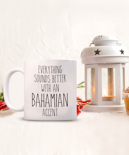 Bahamas Mug Everything Sounds Better with a Bahamian Accent Coffee Cup Bahamian Gift