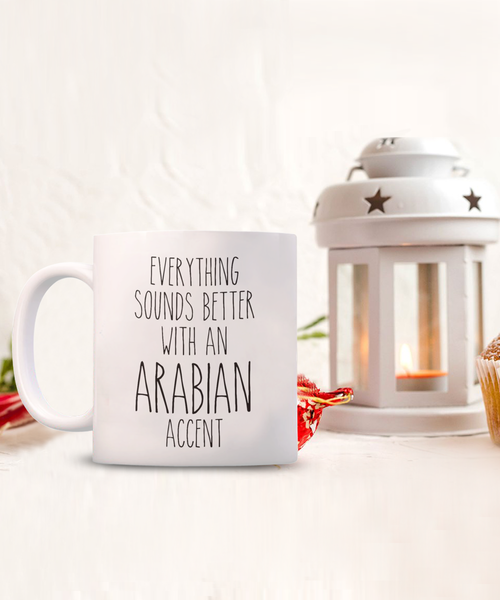 Arabian Peninsula Mug Everything Sounds Better with an Arabian Accent Coffee Cup Arabian Gift