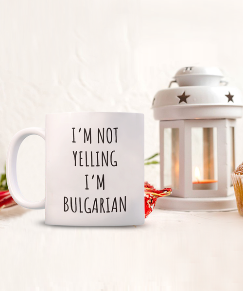 Bulgaria Mug I'm Not Yelling I'm Bulgarian Coffee Cup Bulgaria Gift