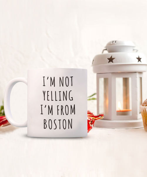 Boston Gifts Massachusetts I'm Not Yelling I'm From Boston Mug Funny Coffee Cup