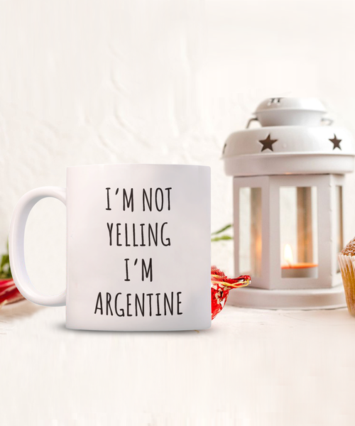 Argentina Mug I'm Not Yelling I'm Argentine Coffee Cup Gift