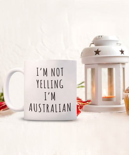 Australia Gifts I'm Not Yelling I'm Australian Mug Funny Coffee Cup