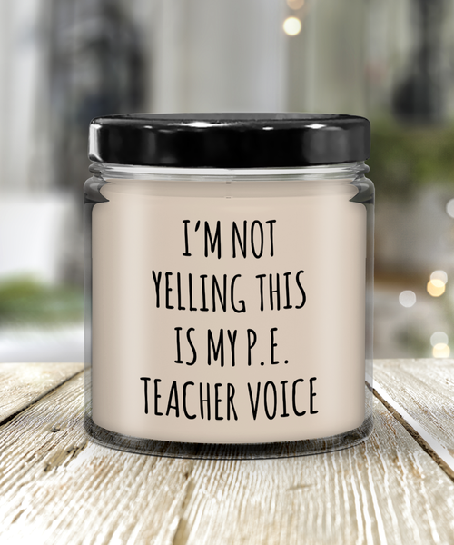 I'm Not Yelling This Is My P.E Teacher Voice 9 oz Vanilla Scented Soy Wax Candle