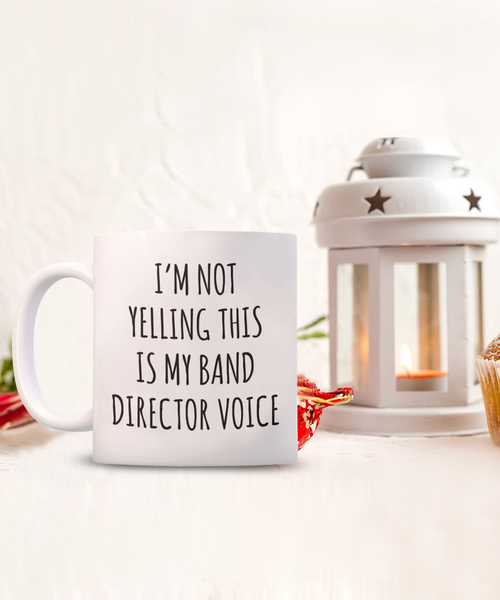 Band Director Gifts I'm Not Yelling This is My Band Director Voice Mug Funny Coffee Cup