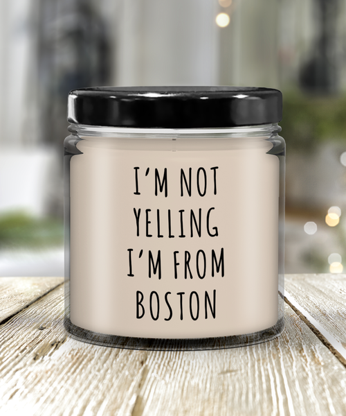 I'm Not Yelling I'm From Boston 9 oz Vanilla Scented Soy Wax Candle