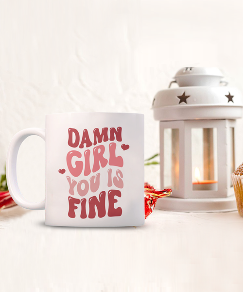 Girl You Is Fine, I Love You Mugs, I Like You, Naughty Valentines, Naughty Valentine, Happy Valentine's Day, Coffee Cup