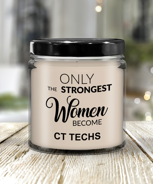 Only The Strongest Women Become Ct Techs 9 oz Vanilla Scented Soy Wax Candle