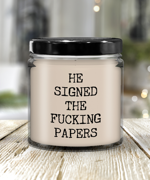 He Signed The Fucking Papers 9 oz Vanilla Scented Soy Wax Candle