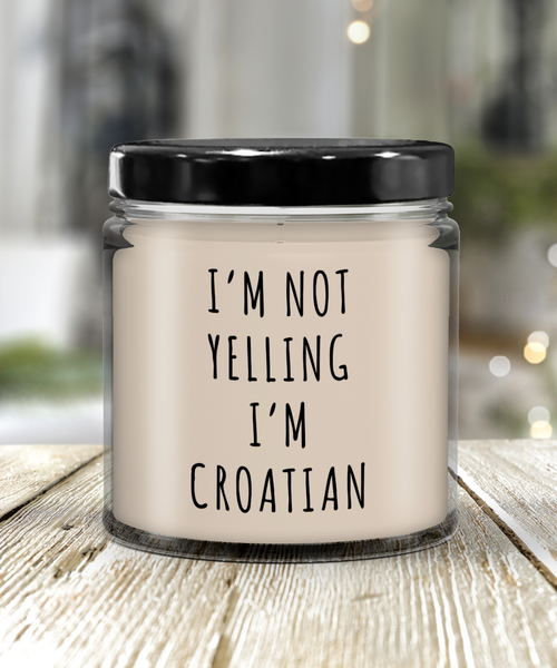 I'm Not Yelling I'm Croatian 9 oz Vanilla Scented Soy Wax Candle